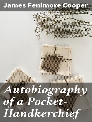 cover image of Autobiography of a Pocket-Handkerchief